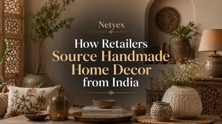 How Retailers Source Handmade Home Decor from India
