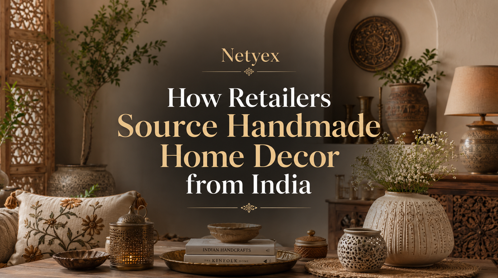 How Retailers Source Handmade Home Decor from India