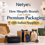 How Shopify Brands Can Create Premium Packaging with Indian Suppliers