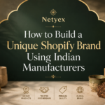 How to Build a Unique Shopify Brand Using Indian Manufacturers