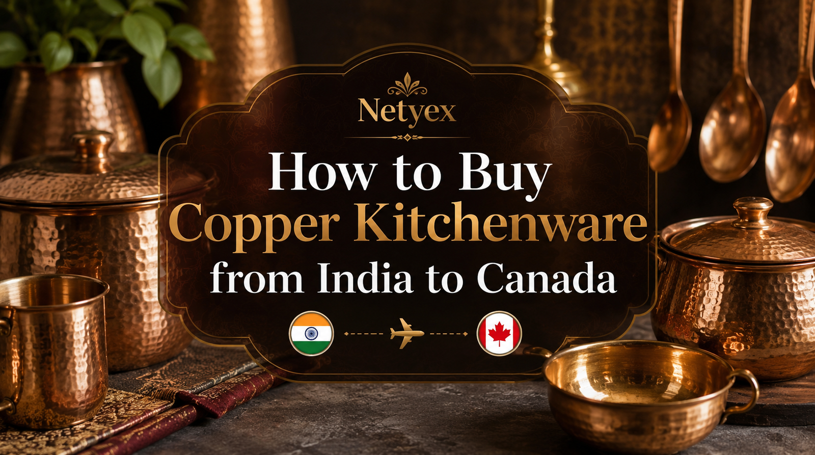 How to Buy Copper Kitchenware from India to Canada