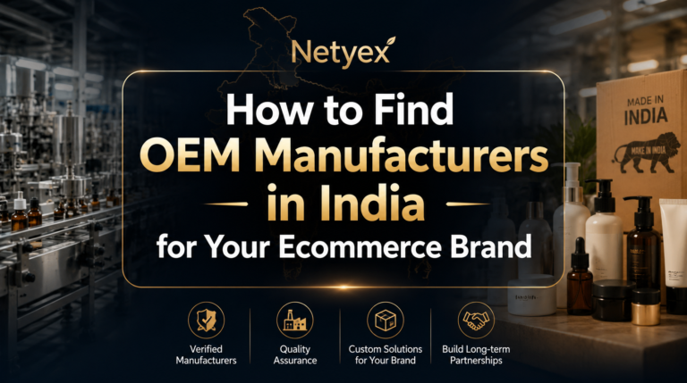 How to Find OEM Manufacturers in India for Your Ecommerce Brand