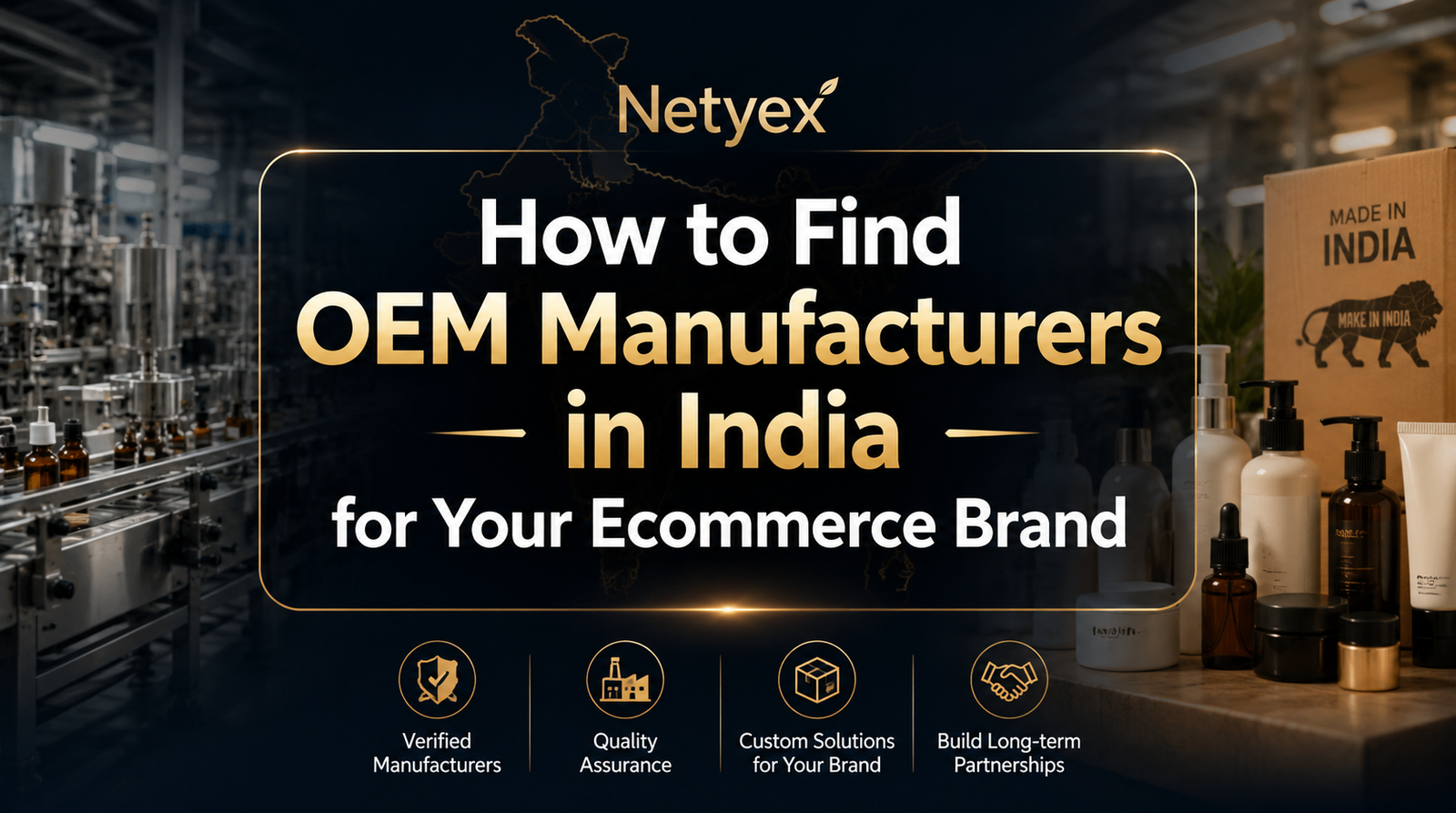 How to Find OEM Manufacturers in India for Your Ecommerce Brand