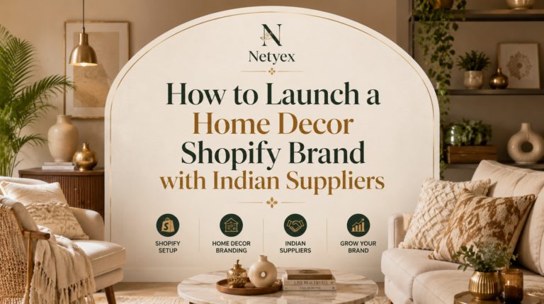 How to Launch a Home Decor Shopify Brand with Indian Suppliers