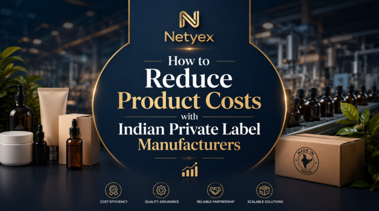 How to Reduce Product Costs with Indian Private Label Manufacturers