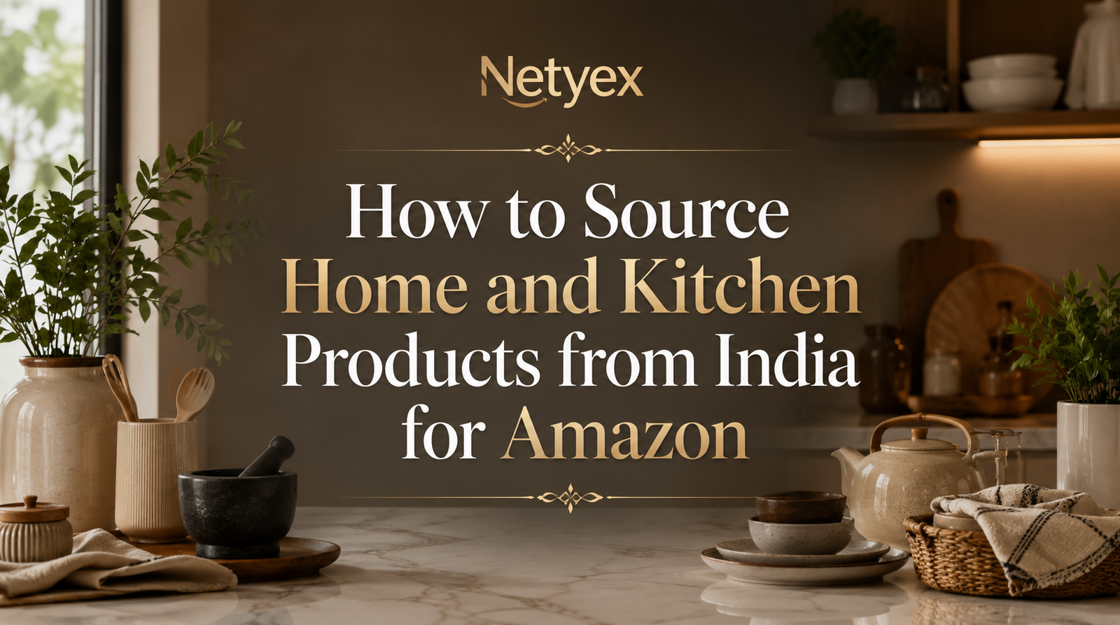 How to Source Home and Kitchen Products from India for Amazon