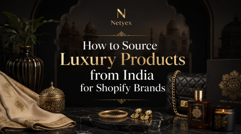 How to Source Luxury Products from India for Shopify Brands