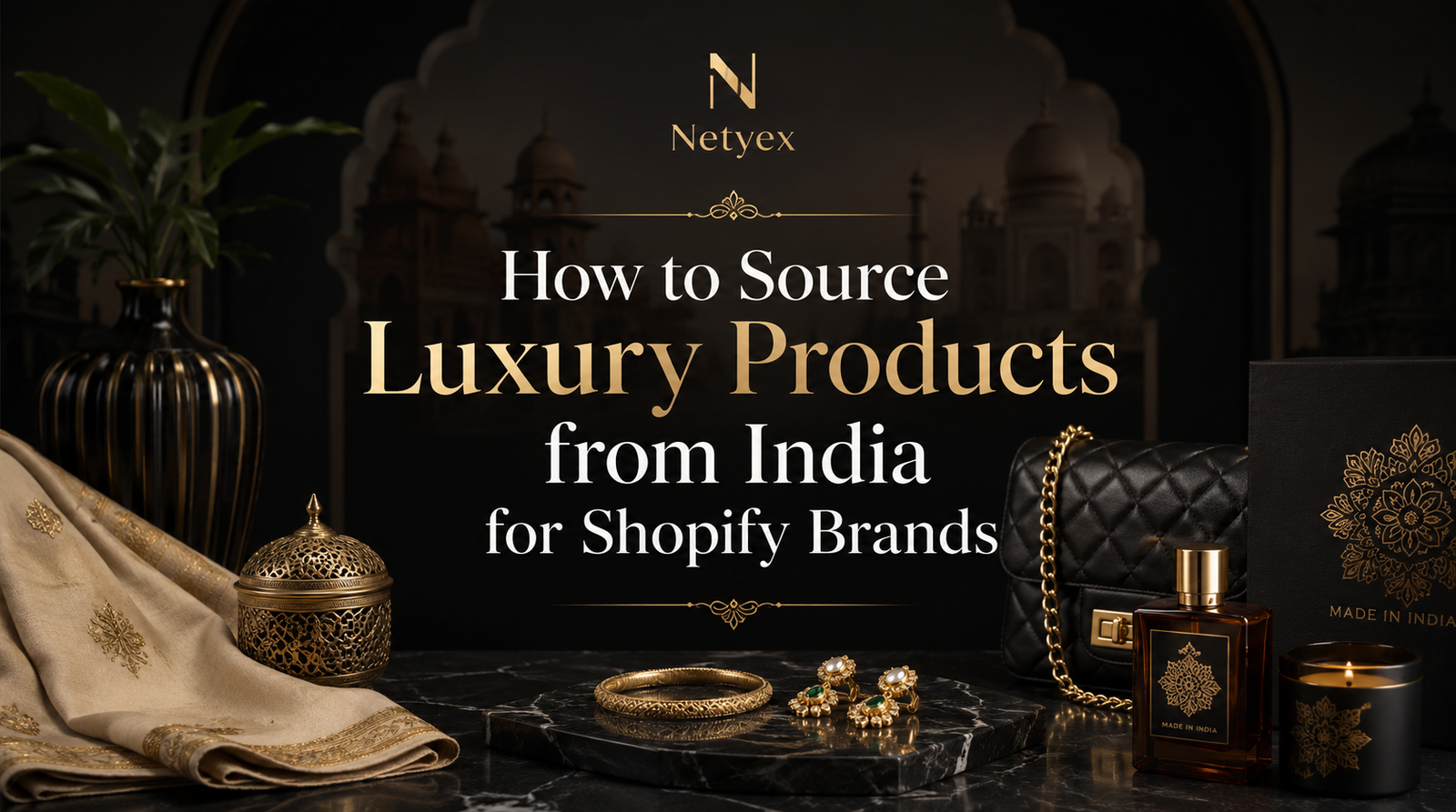 How to Source Luxury Products from India for Shopify Brands