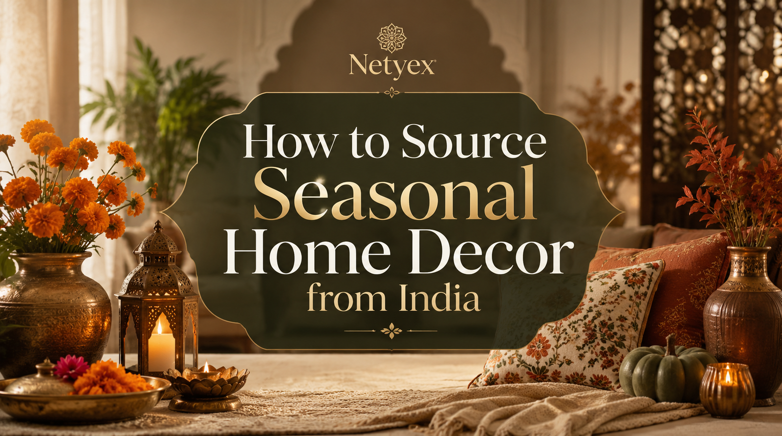 How to Source Seasonal Home Decor from India
