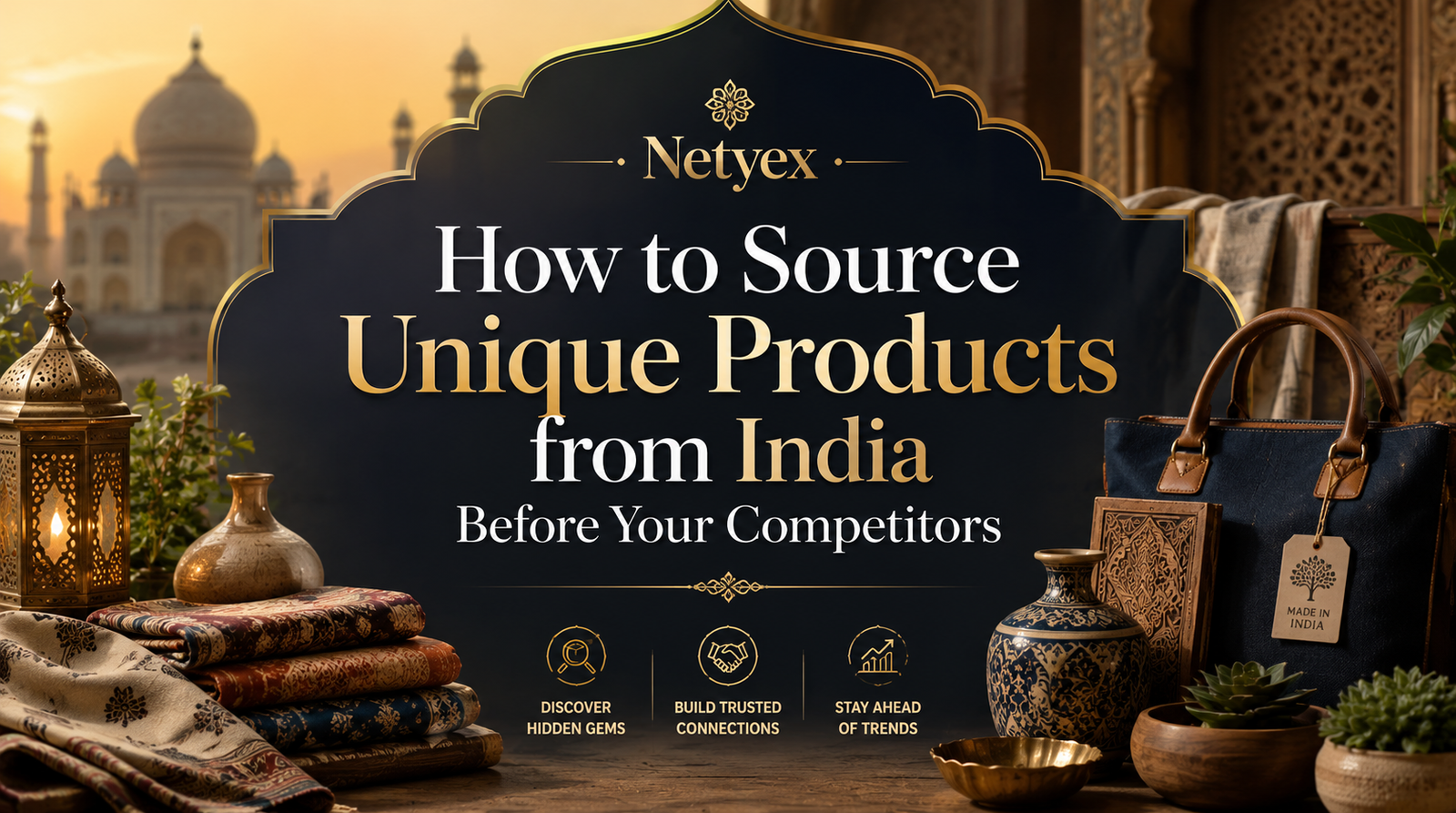 How to Source Unique Products from India Before Your Competitors