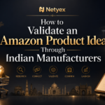 How to Validate an Amazon Product Idea Through Indian Manufacturers