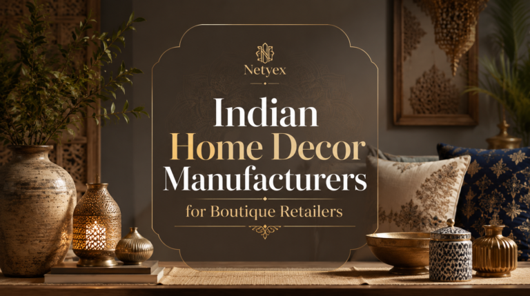 Indian Home Decor Manufacturers for Boutique Retailers