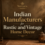 Indian Manufacturers for Rustic and Vintage Home Decor