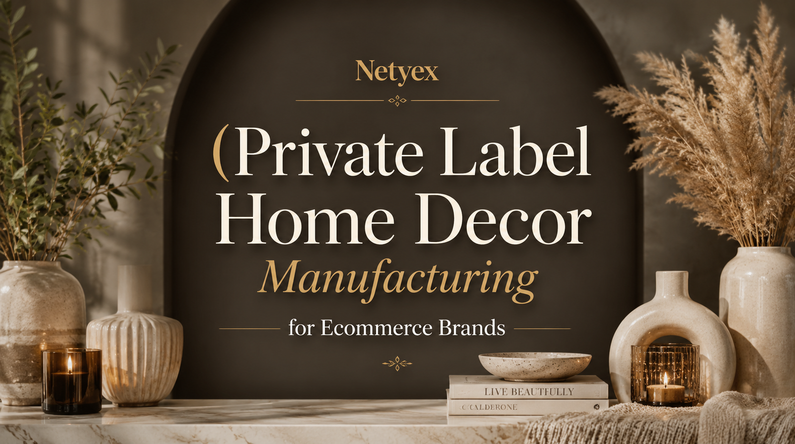 Private Label Home Decor Manufacturing for Ecommerce Brands