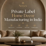 Private Label Home Decor Manufacturing in India