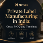 Private Label Manufacturing in India: Costs, MOQ and Timelines