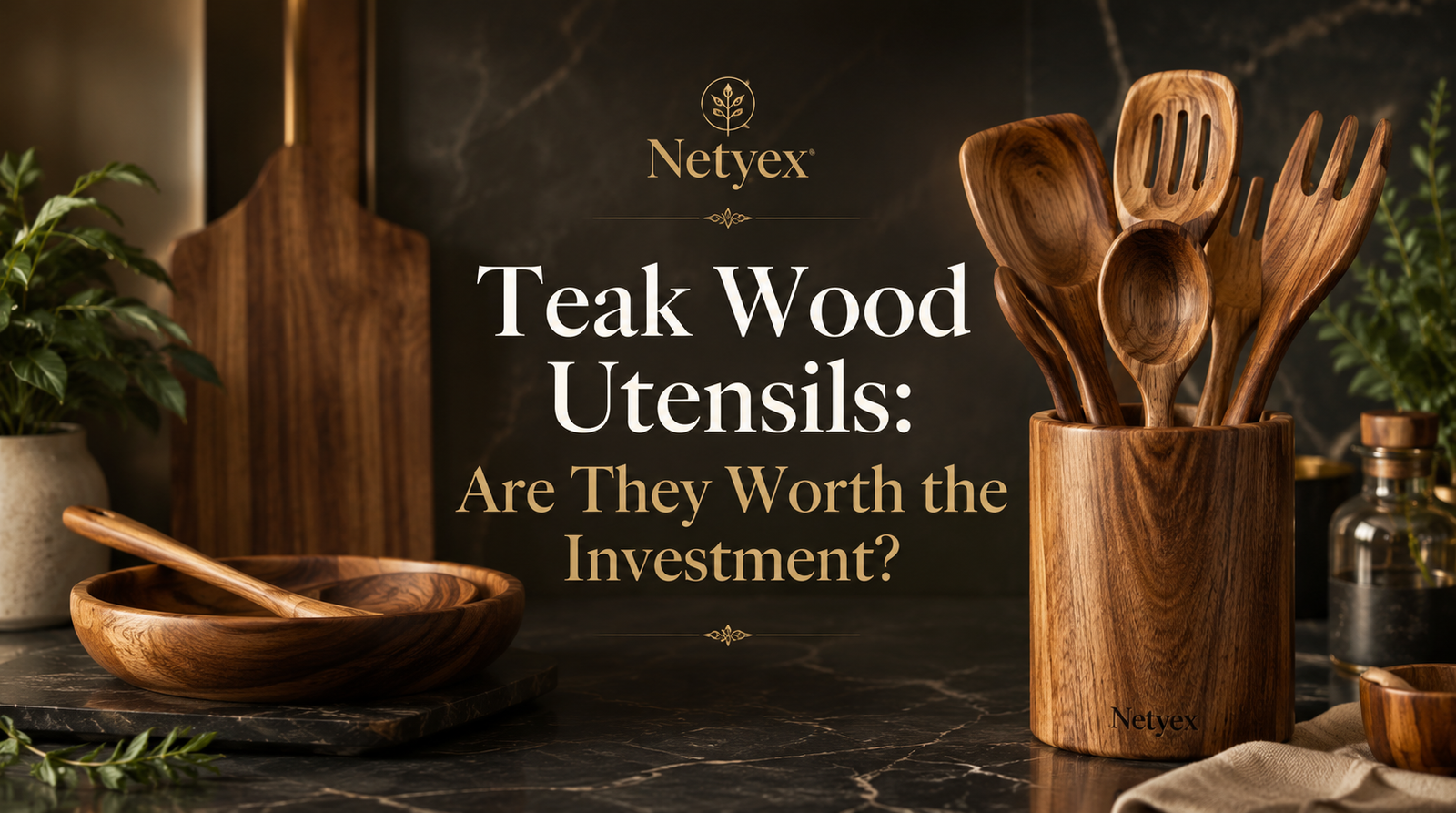 Teak Wood Utensils: Are They Worth the Investment?