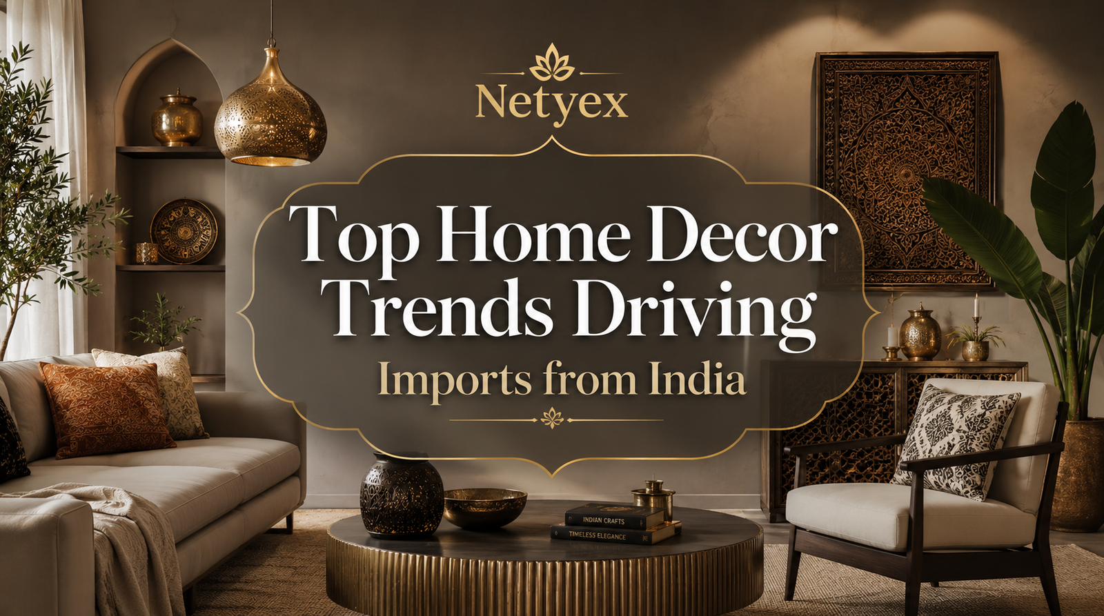 Top Home Decor Trends Driving Imports from India