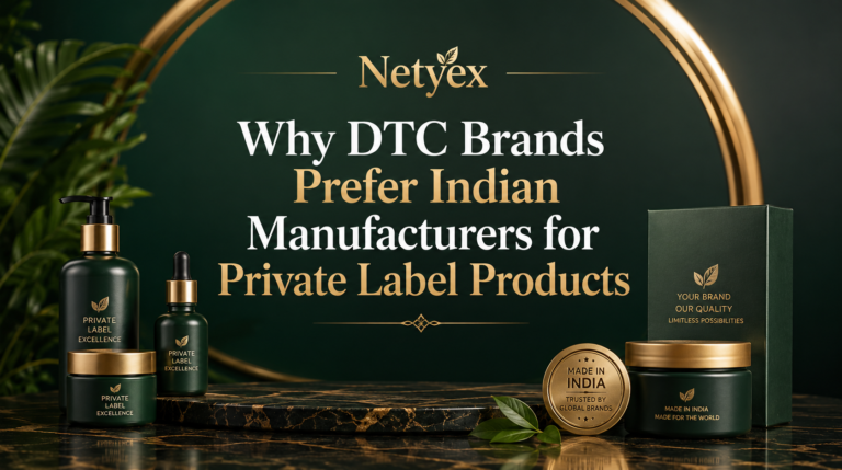 Why DTC Brands Prefer Indian Manufacturers for Private Label Products