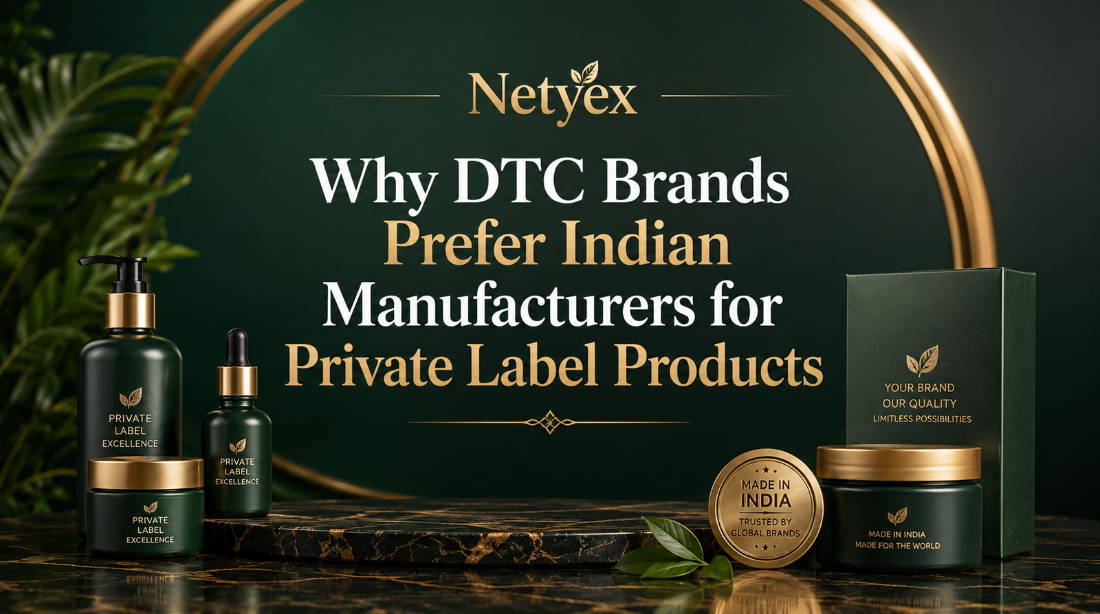 Why DTC Brands Prefer Indian Manufacturers for Private Label Products