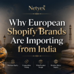 Why European Shopify Brands Are Importing from India