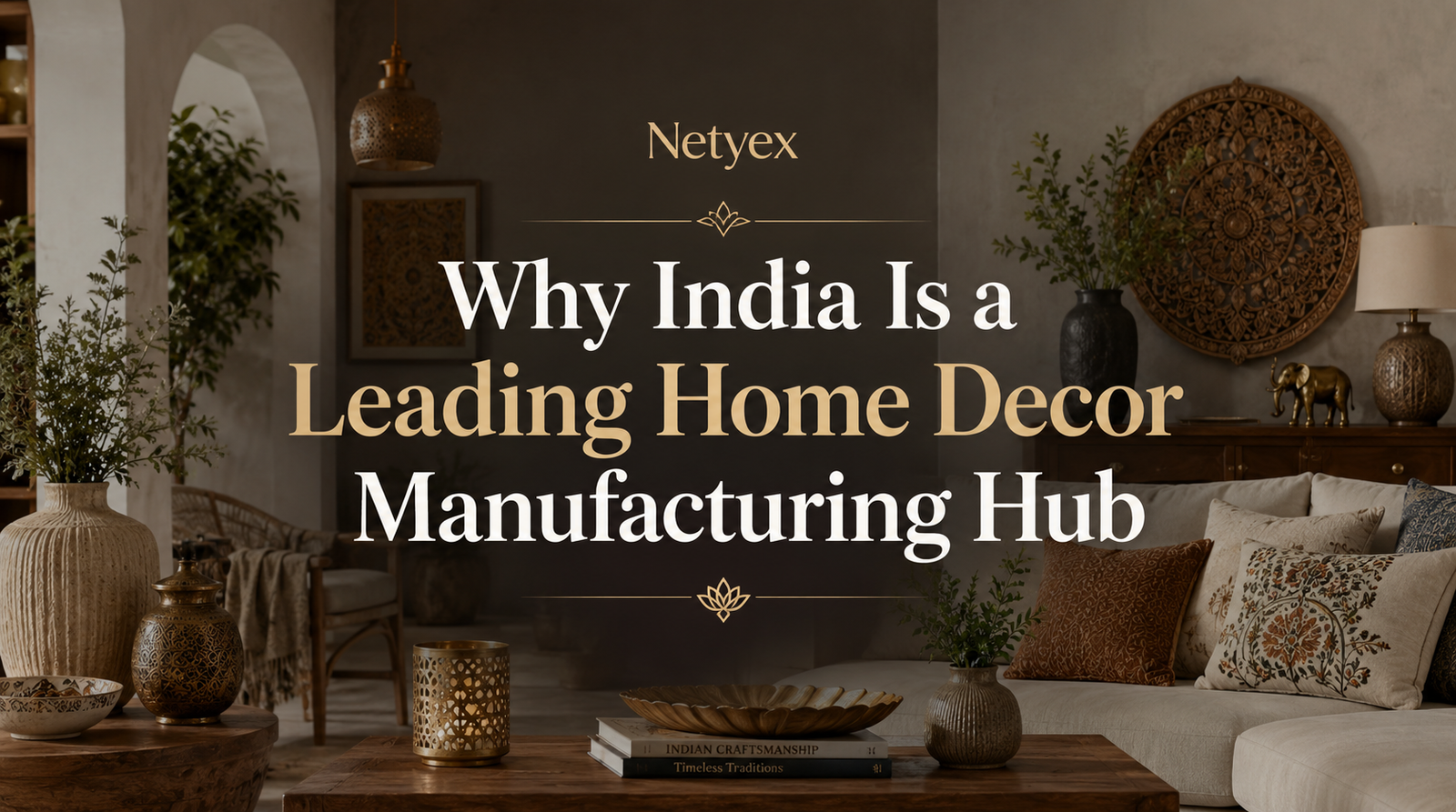 Why India Is a Leading Home Decor Manufacturing Hub