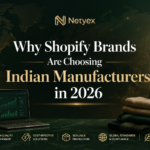 Why Shopify Brands Are Choosing Indian Manufacturers in 2026