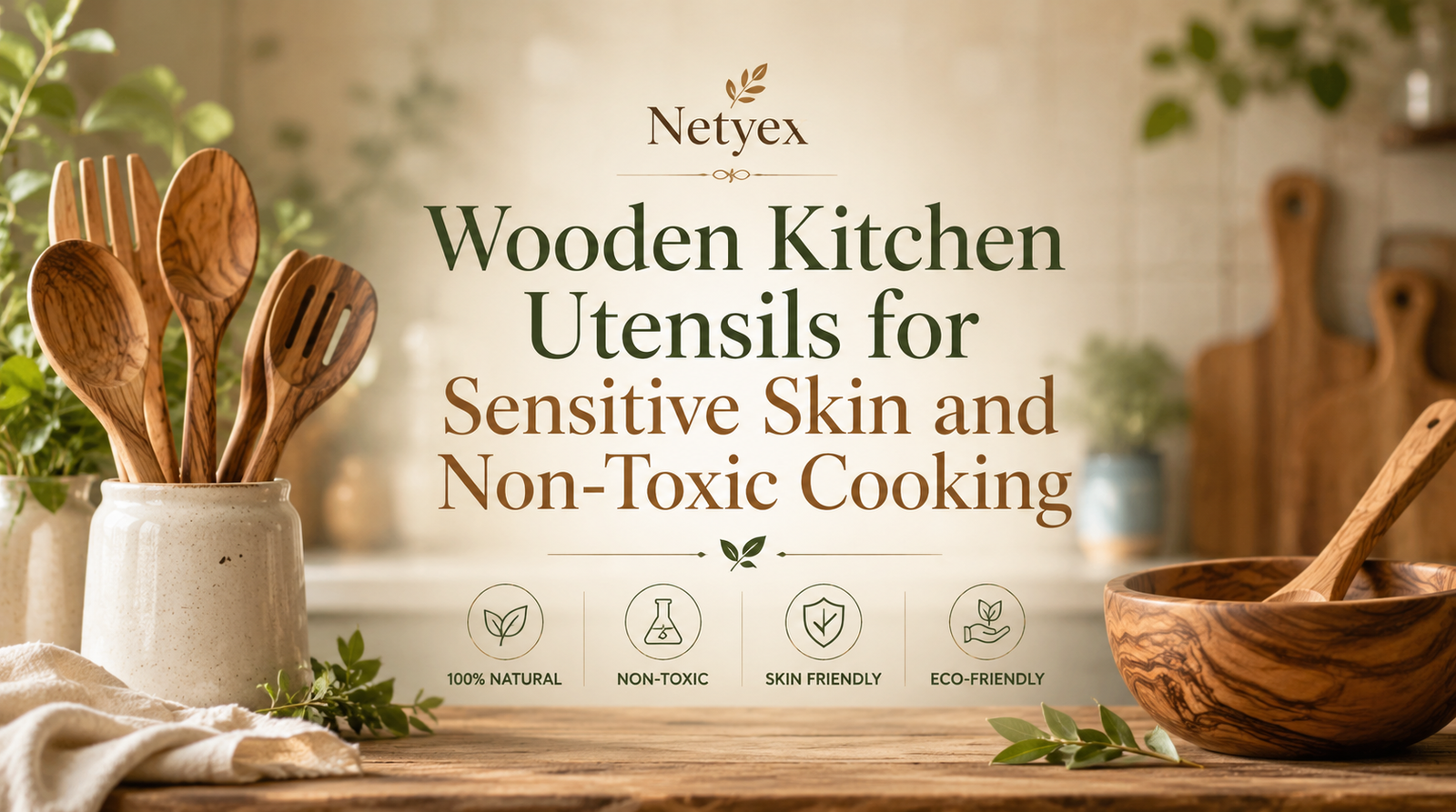 Wooden Kitchen Utensils for Sensitive Skin and Non-Toxic Cooking