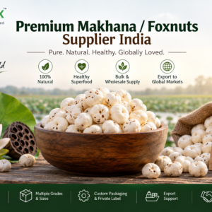 Premium Foxnuts Makhana – Bulk Wholesale & Export from India